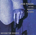 Beyond the Source by Rod Piazza & The Mighty Flyers (Album, Electric ...