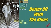 Junior Wells - Better Off With The Blues (Kostas A~171) - YouTube