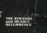 The Strange and Deadly Occurrence (1974)