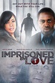 Imprisoned By Love (película 2013) - Tráiler. resumen, reparto y dónde ...