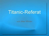 PPT - Titanic-Referat von Max Winter PowerPoint Presentation, free ...