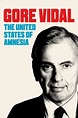 Gore Vidal: The United States of Amnesia (2013) - Nicholas Wrathall ...