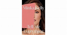 Book giveaway for Tell Me Everything: A Memoir by Minka Kelly May 02 ...