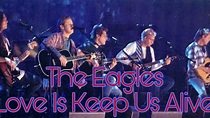 The Eagles Love Will Keep Us Alive - YouTube