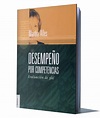 DESEMPEÑO POR COMPETENCIAS - MARTHA ALLES - Libros Del Administrador De ...