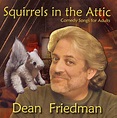 Squirrels in the Attic: Comedy Songs for Adults, Dean Friedman | CD ...
