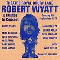 Robert Wyatt & Friends – Theatre Royal Drury Lane 8th September 1974 ...