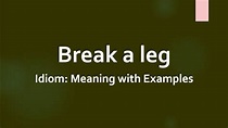 Idiom: Break a leg Meaning and Example Sentences - YouTube