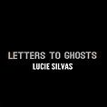 Lucie Silvas – Letters to Ghosts Lyrics | Genius Lyrics