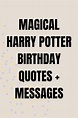 Magical Harry Potter Birthday Quotes + Messages - Darling Quote