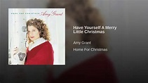 001 AMY GRANT Have Yourself A Merry Little Christmas - YouTube