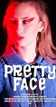 Pretty Face (2018) - Full Cast & Crew - IMDb