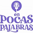 En Pocas Palabras (播客) - En Pocas Palabras | Listen Notes