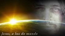 Jesus, a Luz do Mundo - YouTube