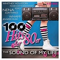 100 Hits der 80er - The Sound Of My Life Exklusive 5CD-Box von Diverse ...