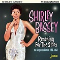Shirley Bassey - Reaching For The Stars: The Singles Collection 1956 ...