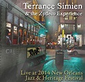 Terrance Simien & the Zydeco Experience - Live at JazzFest 2014 CD ...