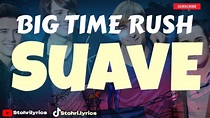 Big Time Rush - Suave (Letra/Lyrics) - YouTube