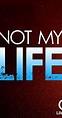 Not My Life (TV Movie 2006) - IMDb