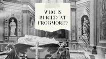 Which royals are buried at Frogmore? – Royal Central