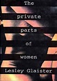 The Private Parts Of Women by Lesley Glaister — Reviews, Discussion ...