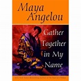 Gather Together in My Name by Maya Angelou — Reviews, Discussion ...