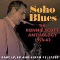 Ronnie Scott - Soho Blues: The Ronnie Scott Anthology 1956 - 62 (cd ...