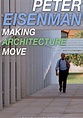 Peter Eisenman: Making Architecture Move - streaming