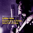 Little Axe - Bought For A Dollar, Sold For A Dime (2008, File) | Discogs