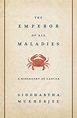 BookDragon | The Emperor of All Maladies: A Biography of Cancer by ...