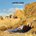 À nos amours (Édition Deluxe), Julien Clerc - Qobuz