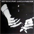 Biff Bang Pow! - Love Is Forever | Releases | Discogs