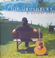 Joe Grushecky – A Good Life (2006, CD) - Discogs
