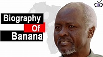Biography of Canaan Sodindo Banana,Origin,Education,Policies,Family ...