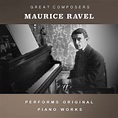 Maurice Ravel Performs Original Piano Works | Maurice Ravel