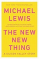 The New New Thing: A Silicon Valley Story, Michael Lewis (9780393347814 ...