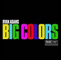 Ryan Adams Reveals New Album Big Colors Tracklist, Cover Artwork