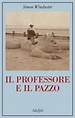 Il professore e il pazzo | Simon Winchester - Adelphi Edizioni