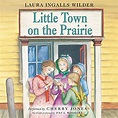 Little Town on the Prairie: Little House, Book 7 (Audible Audio Edition ...