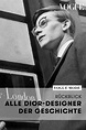 Alle Dior-Designer der Geschichte. Vom Gründer des Modehauses Christian ...