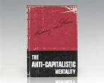 The Anti-Capitalistic Mentality Ludwig Von Mises First Edition