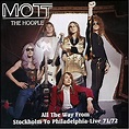 Mott The Hoople - All The Way From Stockholm To Philadelphia Live 71/72 ...
