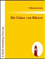 Wilhelm Raabe - Die Gänse von Bützow