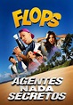 Flops: Agentes Nada Secretos - película: Ver online