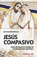 JESUS COMPASIVO: JESUS DE NAZARET, TESTIGO DE LA MISERICORDIA DEL PADRE ...