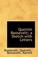 Quentin Roosevelt; A Sketch with Letters | 9781113458872 | Roosevelt ...