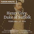 Tudor Minute February 23, 1554: Henry Grey, Duke of Suffolk was ...