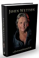 John Wetton “An Extraordinary Life” Official Book Available For Pre ...