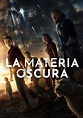 La materia oscura - Ver la serie de tv online