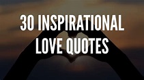 30 Inspirational Love Quotes